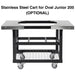 Luxe Homes Direct Stainless Steel Cart for Oval Junior 200
